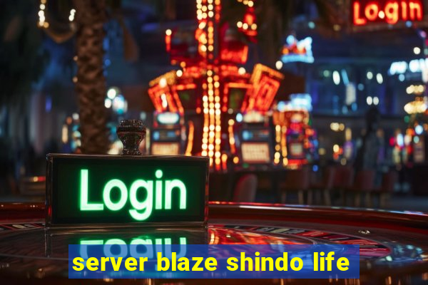 server blaze shindo life